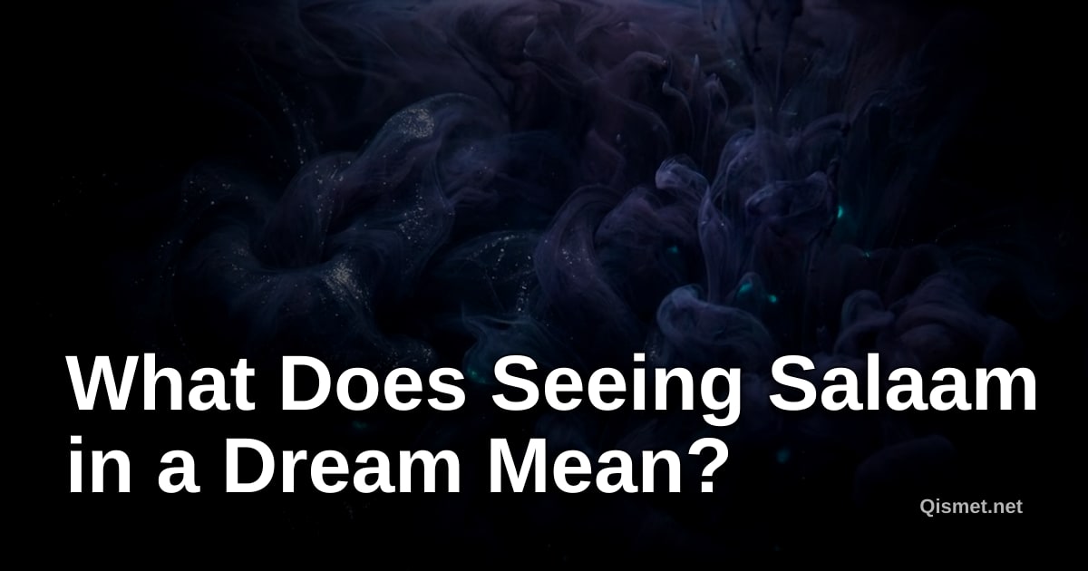 What Does Seeing Salaam in a Dream Mean?