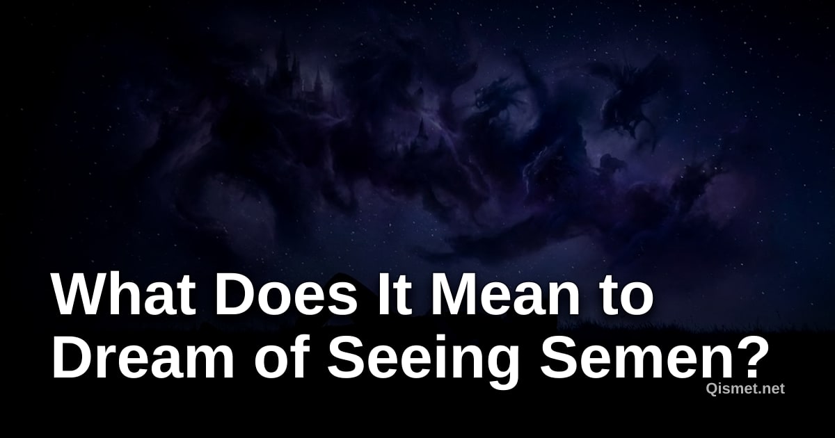 What Does It Mean to Dream of Seeing Semen?