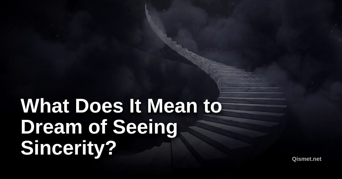 What Does It Mean to Dream of Seeing Sincerity?