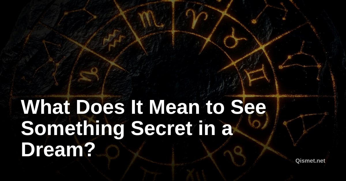 What Does It Mean to See Something Secret in a Dream?