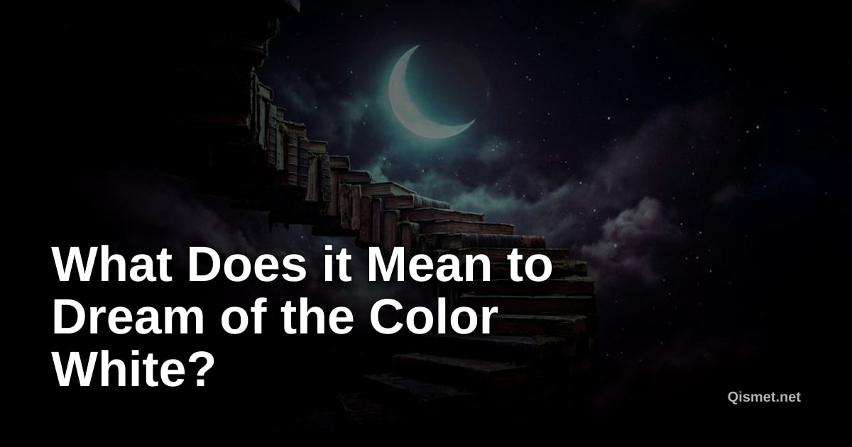 What Does it Mean to Dream of the Color White?
