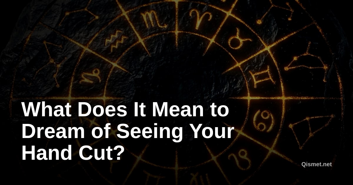 What Does It Mean to Dream of Seeing Your Hand Cut?