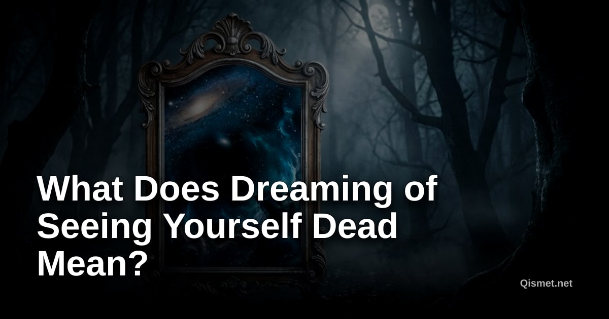 What Does Dreaming of Seeing Yourself Dead Mean?