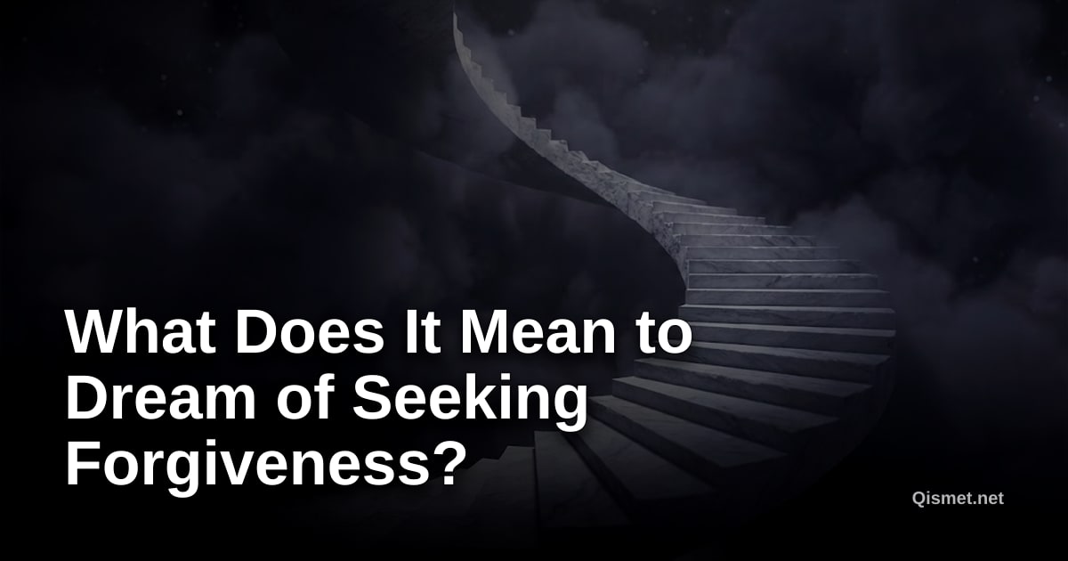 What Does It Mean to Dream of Seeking Forgiveness?