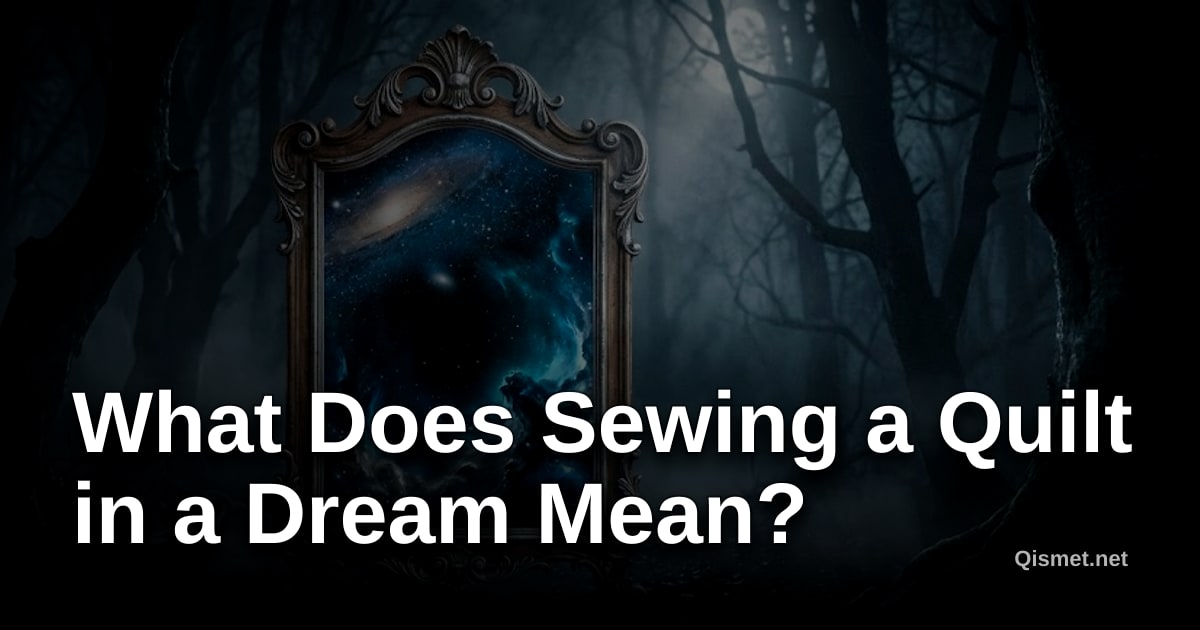 What Does Sewing a Quilt in a Dream Mean?