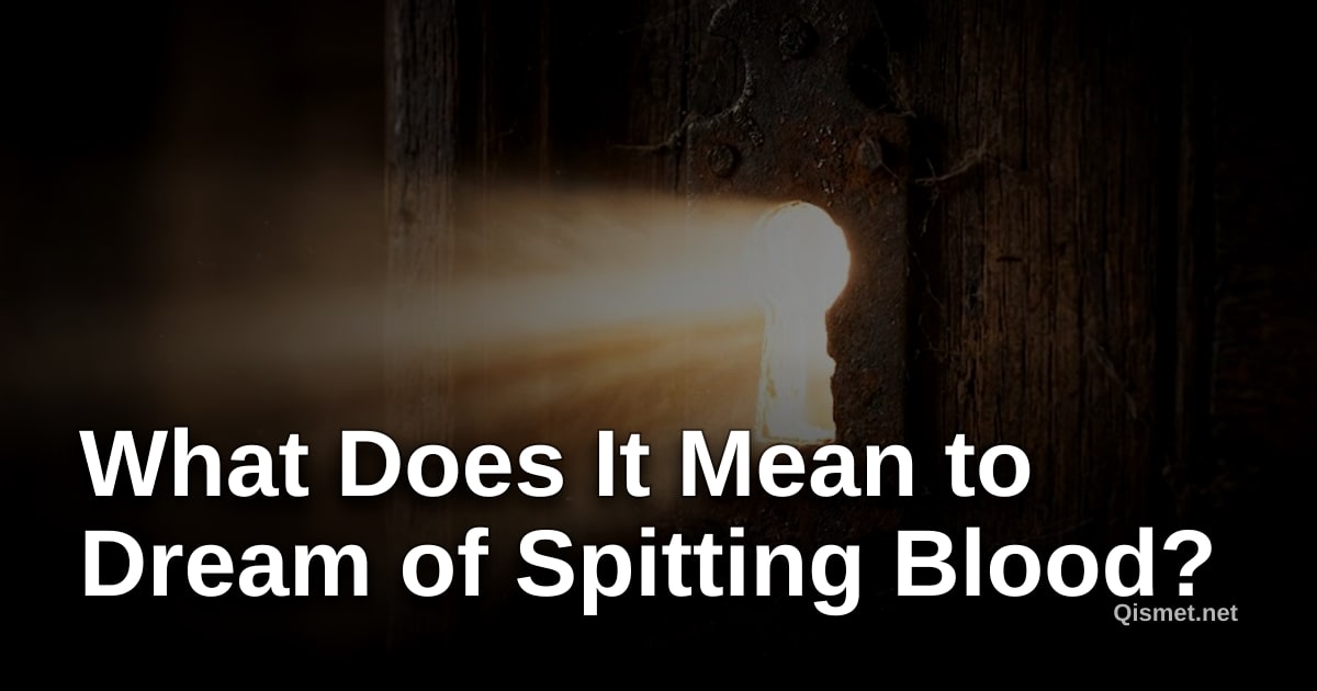 What Does It Mean to Dream of Spitting Blood?