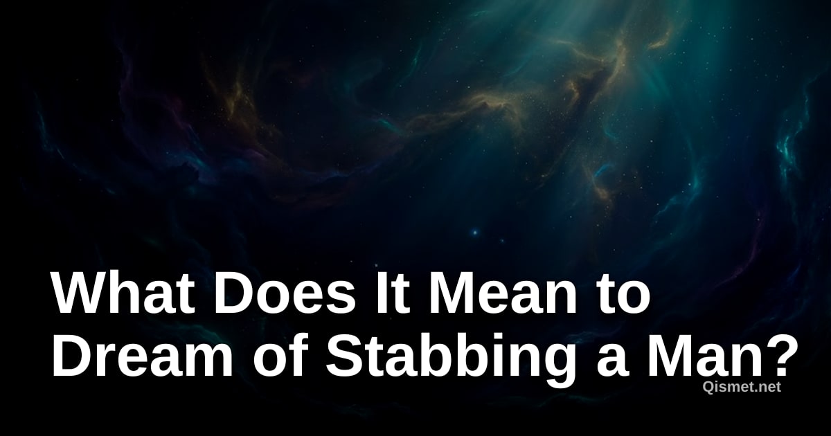 What Does It Mean to Dream of Stabbing a Man?