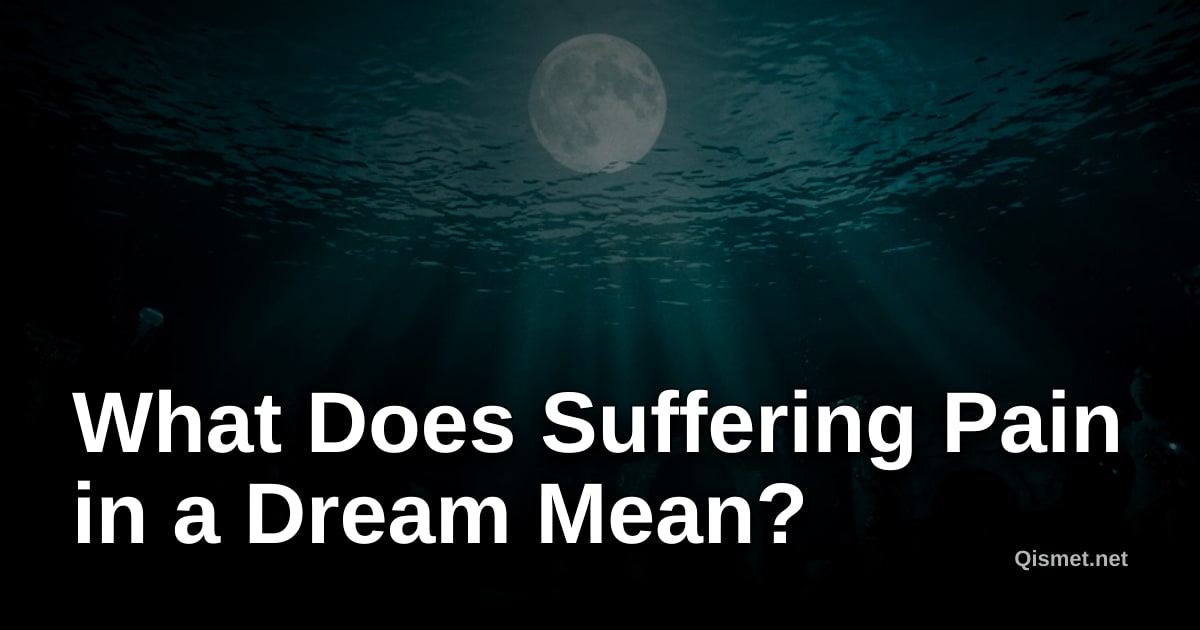What Does Suffering Pain in a Dream Mean?
