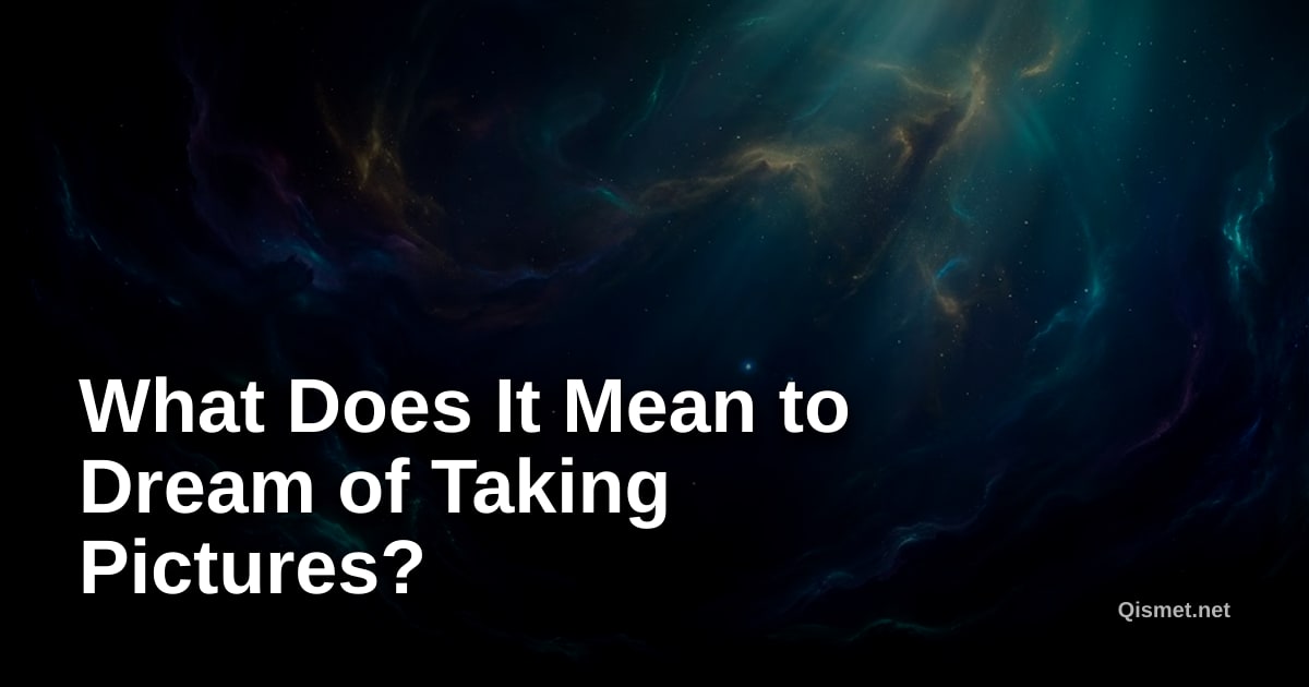 What Does It Mean to Dream of Taking Pictures?