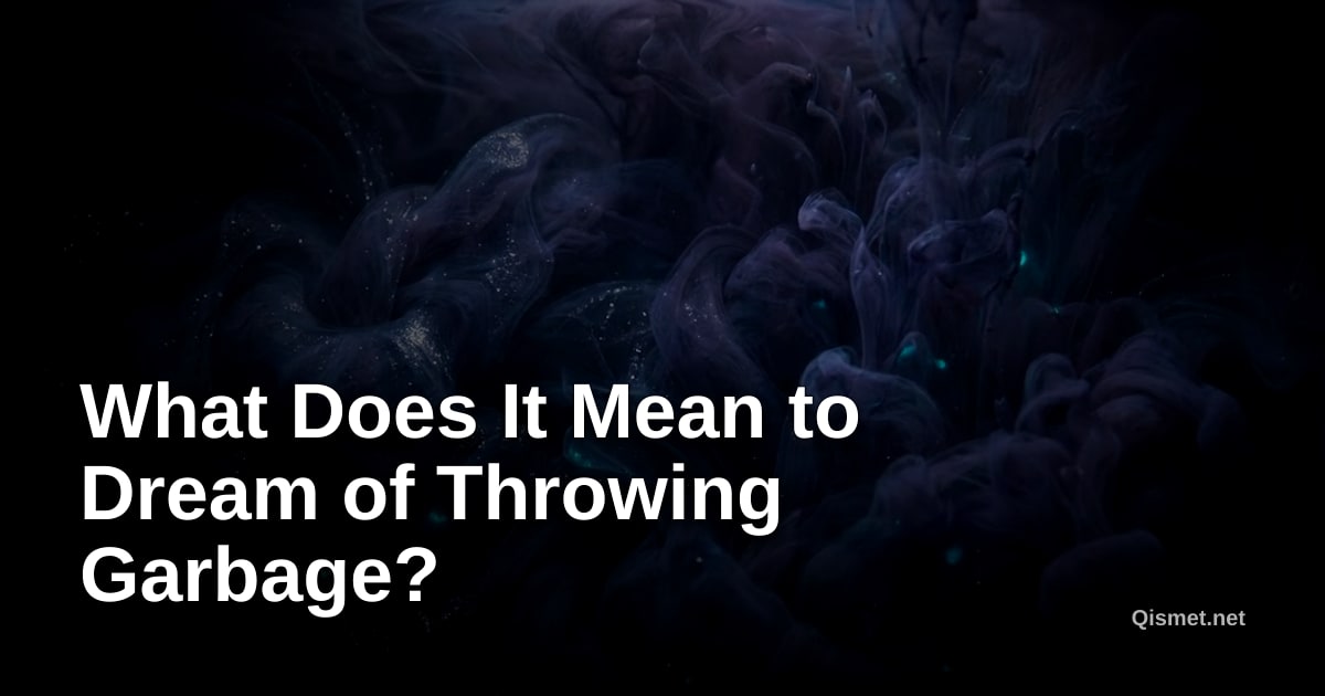 What Does It Mean to Dream of Throwing Garbage?