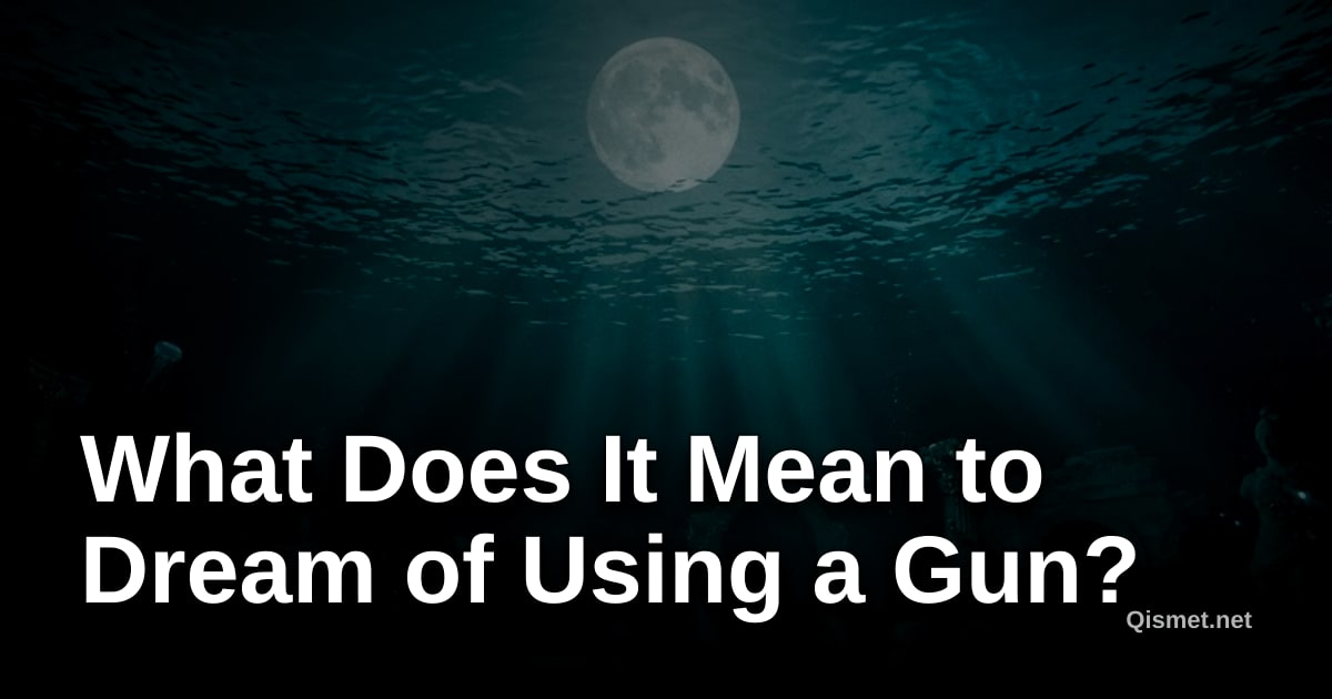 What Does It Mean to Dream of Using a Gun?