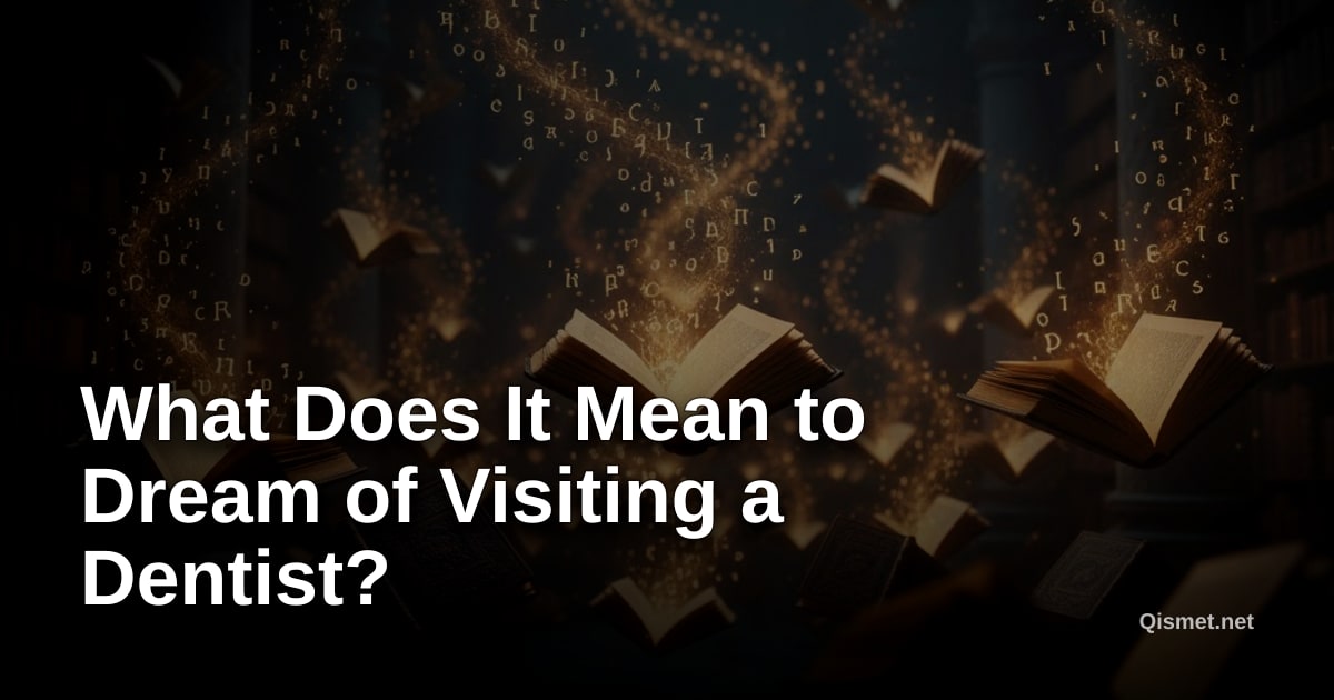 What Does It Mean to Dream of Visiting a Dentist?