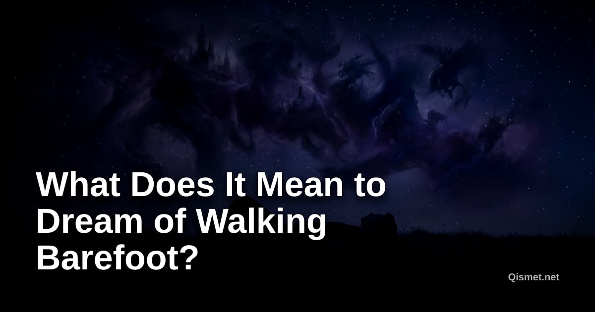 What Does It Mean to Dream of Walking Barefoot?