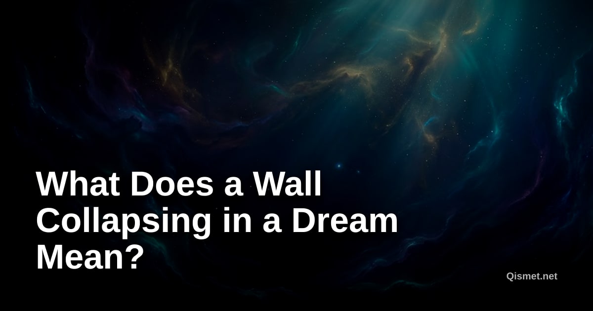 What Does a Wall Collapsing in a Dream Mean?