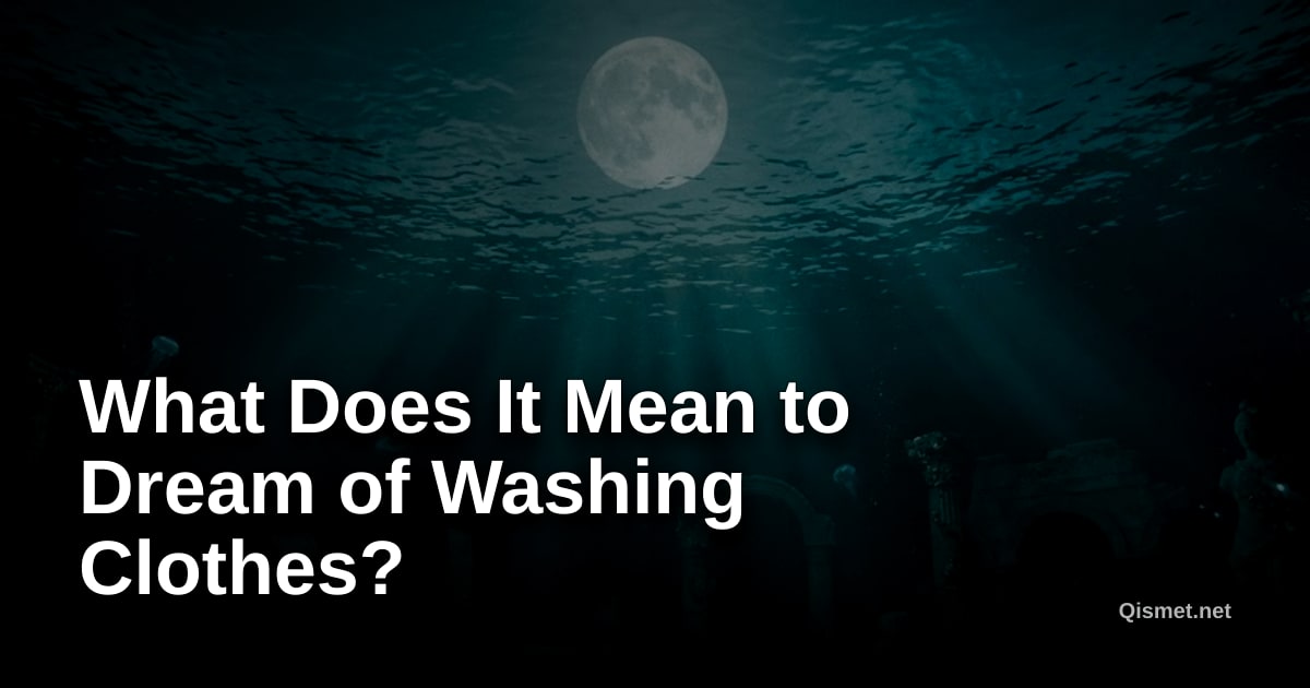 What Does It Mean to Dream of Washing Clothes?