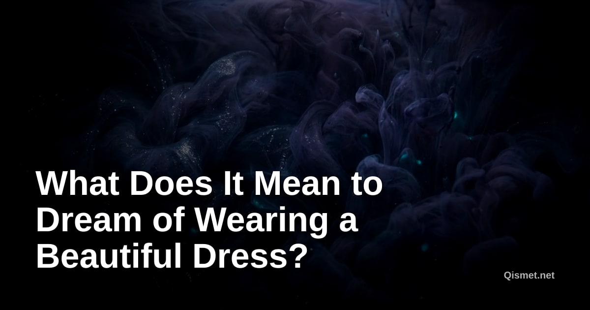 What Does It Mean to Dream of Wearing a Beautiful Dress?