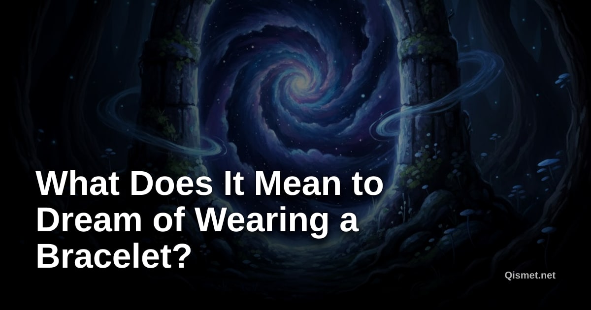 What Does It Mean to Dream of Wearing a Bracelet?