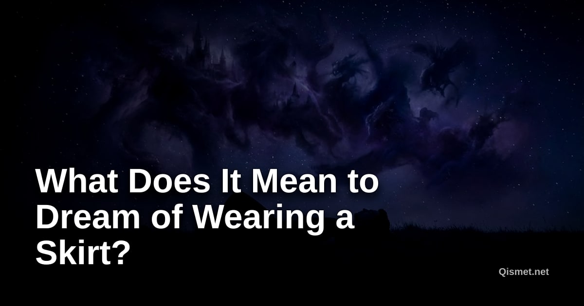 What Does It Mean to Dream of Wearing a Skirt?