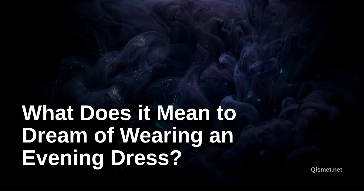 What Does it Mean to Dream of Wearing an Evening Dress?