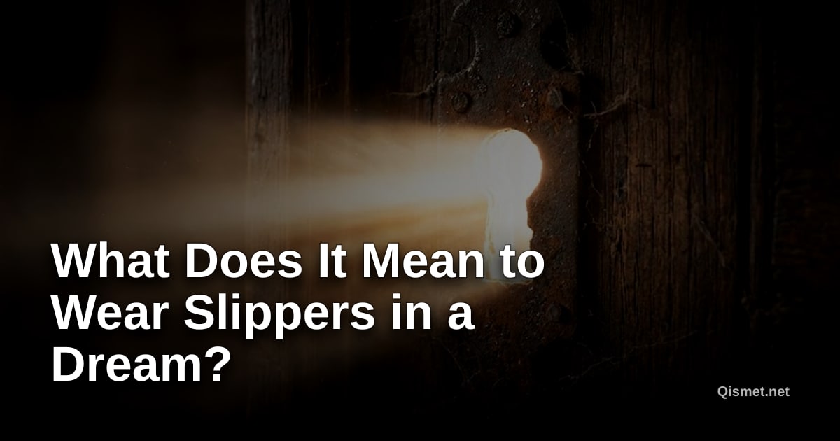 What Does It Mean to Wear Slippers in a Dream?