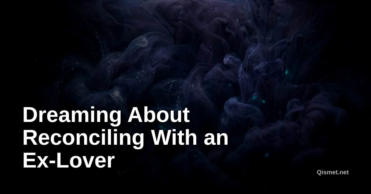 Dreaming About Reconciling With an Ex-Lover