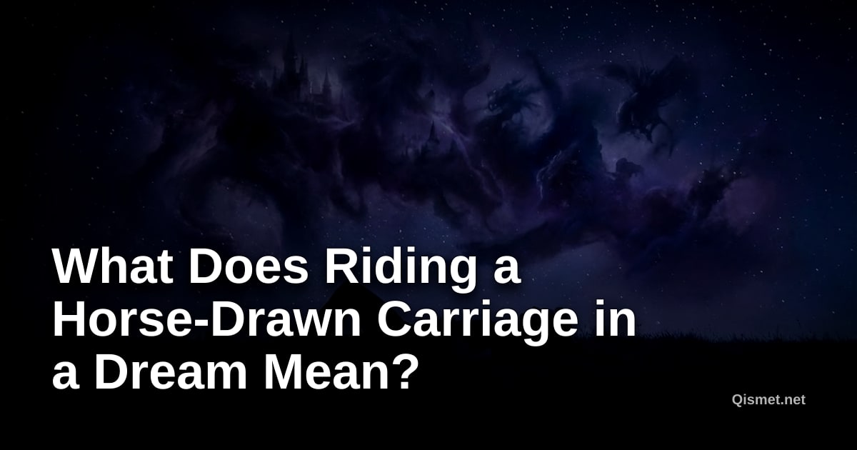 What Does Riding a Horse-Drawn Carriage in a Dream Mean?