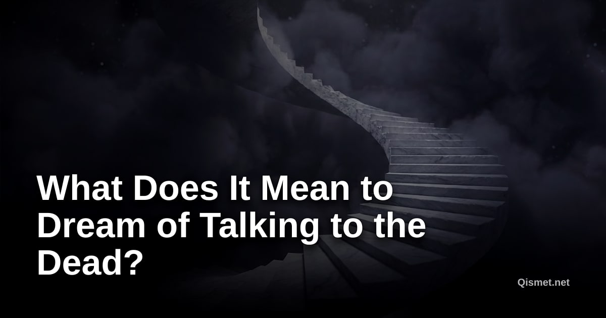 What Does It Mean to Dream of Talking to the Dead?