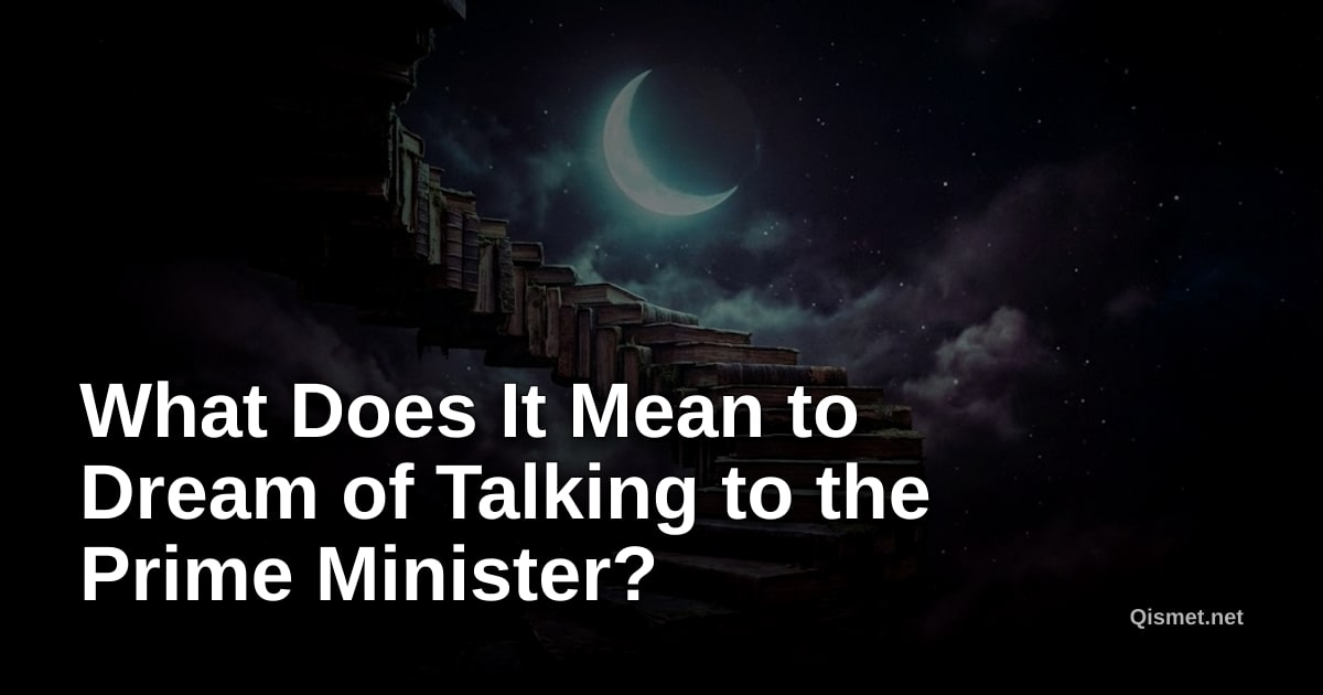 What Does It Mean to Dream of Talking to the Prime Minister?