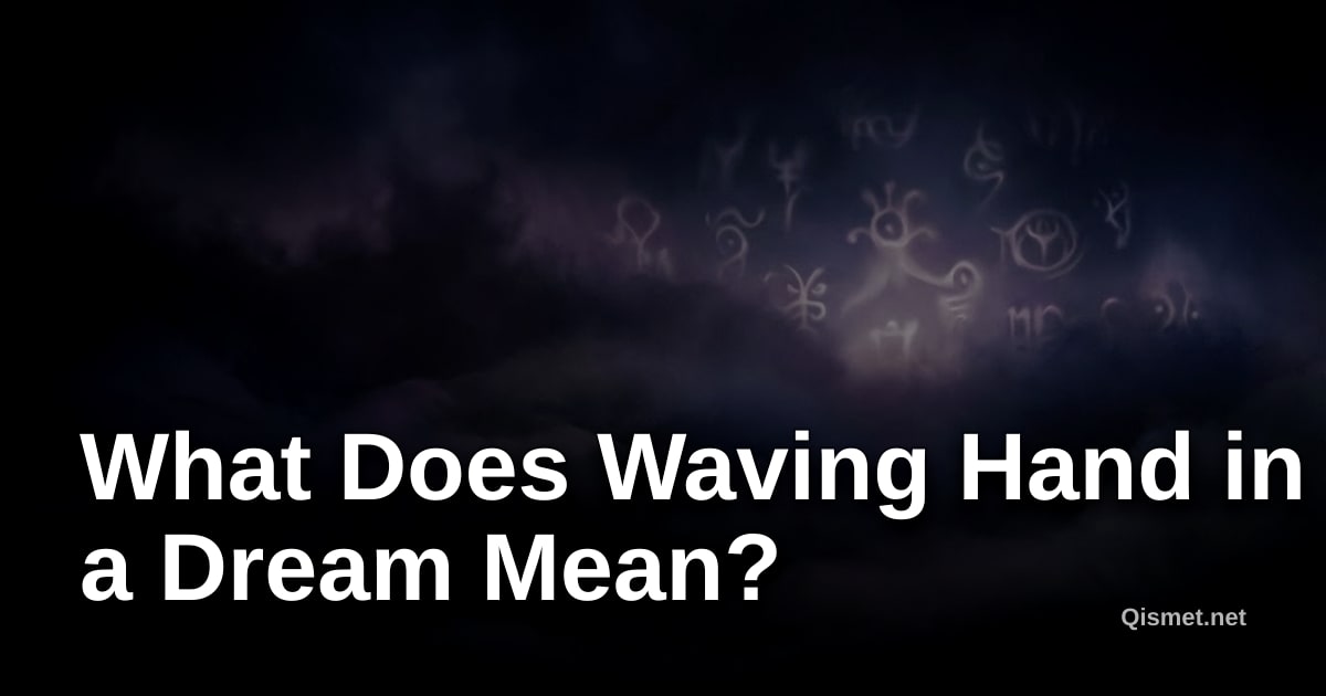 What Does Waving Hand in a Dream Mean?