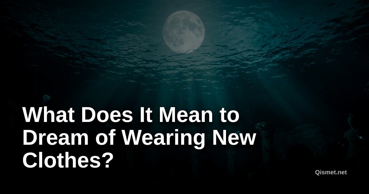 What Does It Mean to Dream of Wearing New Clothes?