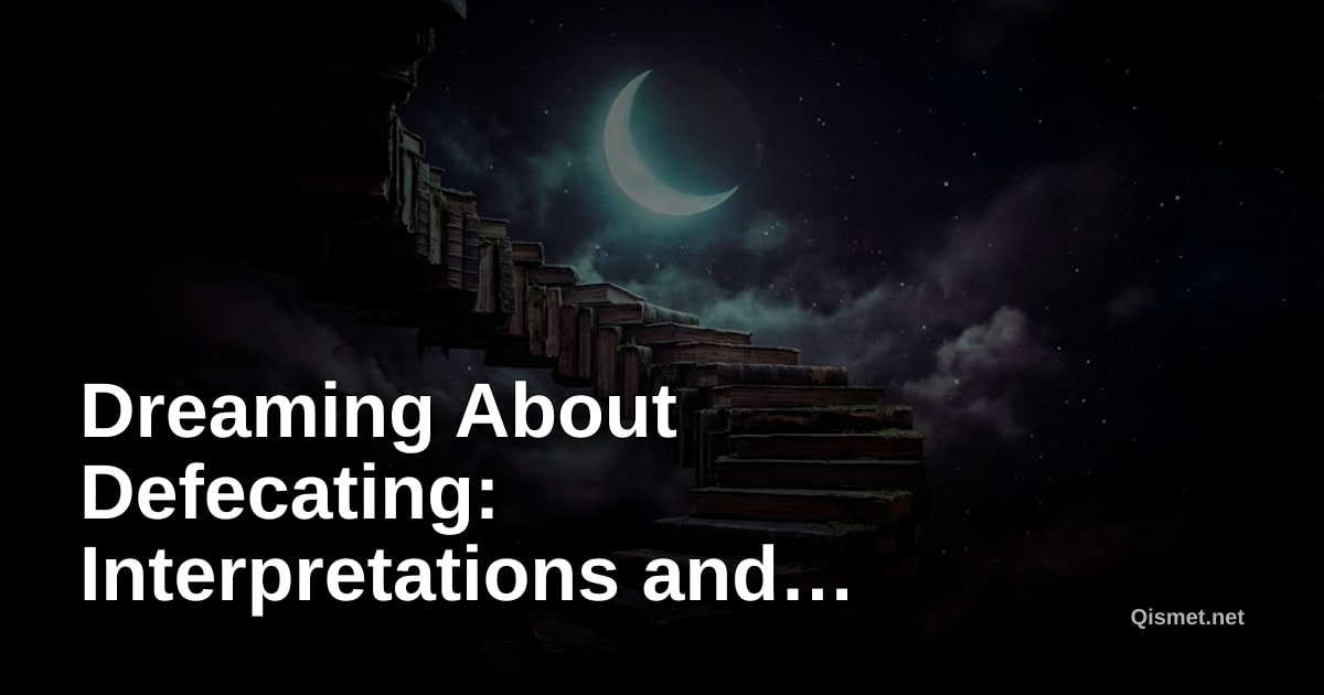 Dreaming About Defecating: Interpretations and Meaning