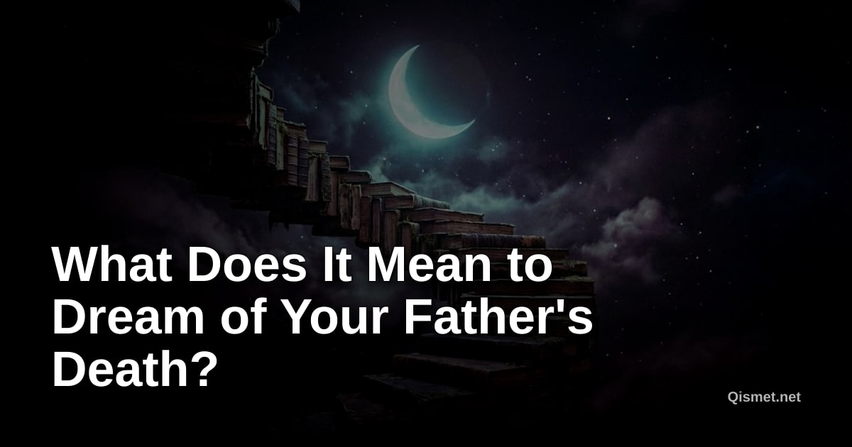 What Does It Mean to Dream of Your Father's Death?