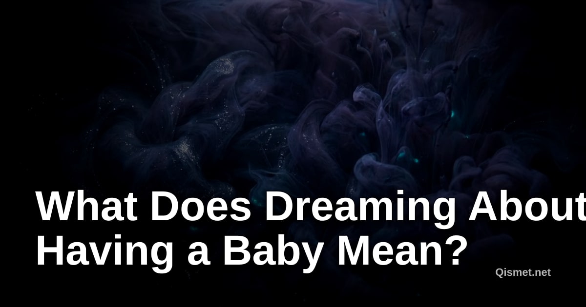 What Does Dreaming About Having a Baby Mean?