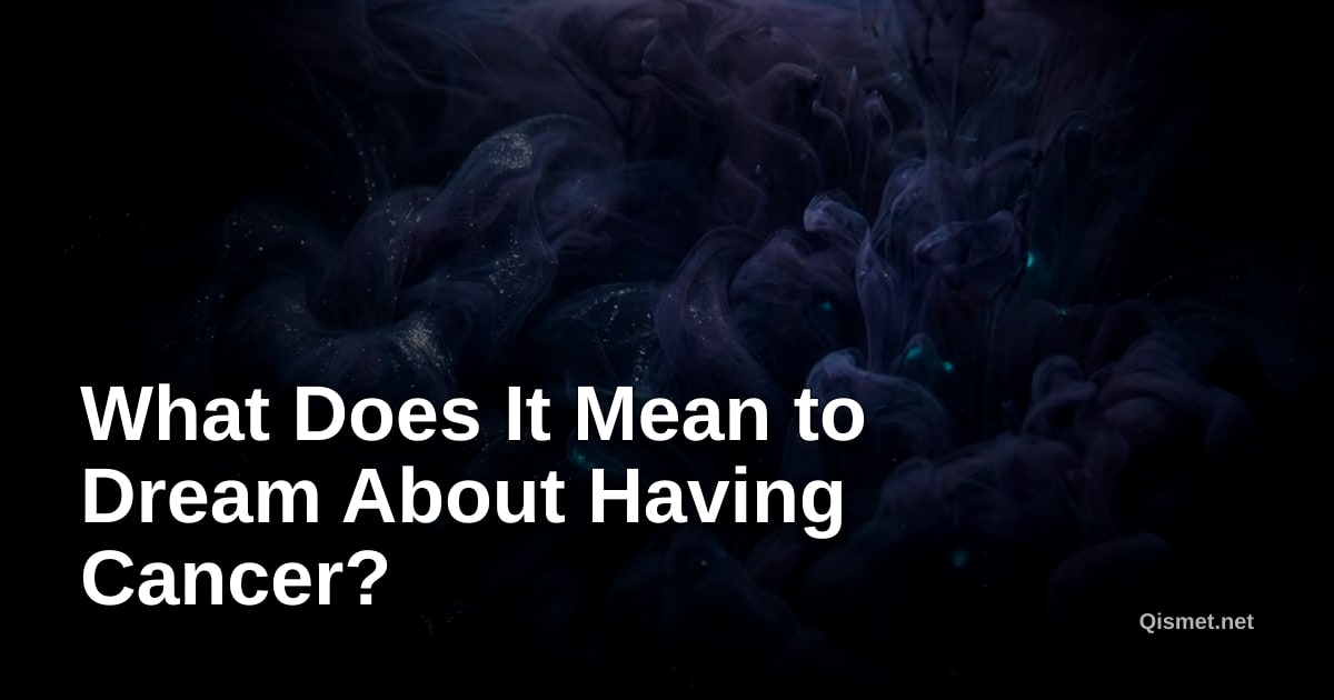 What Does It Mean to Dream About Having Cancer?