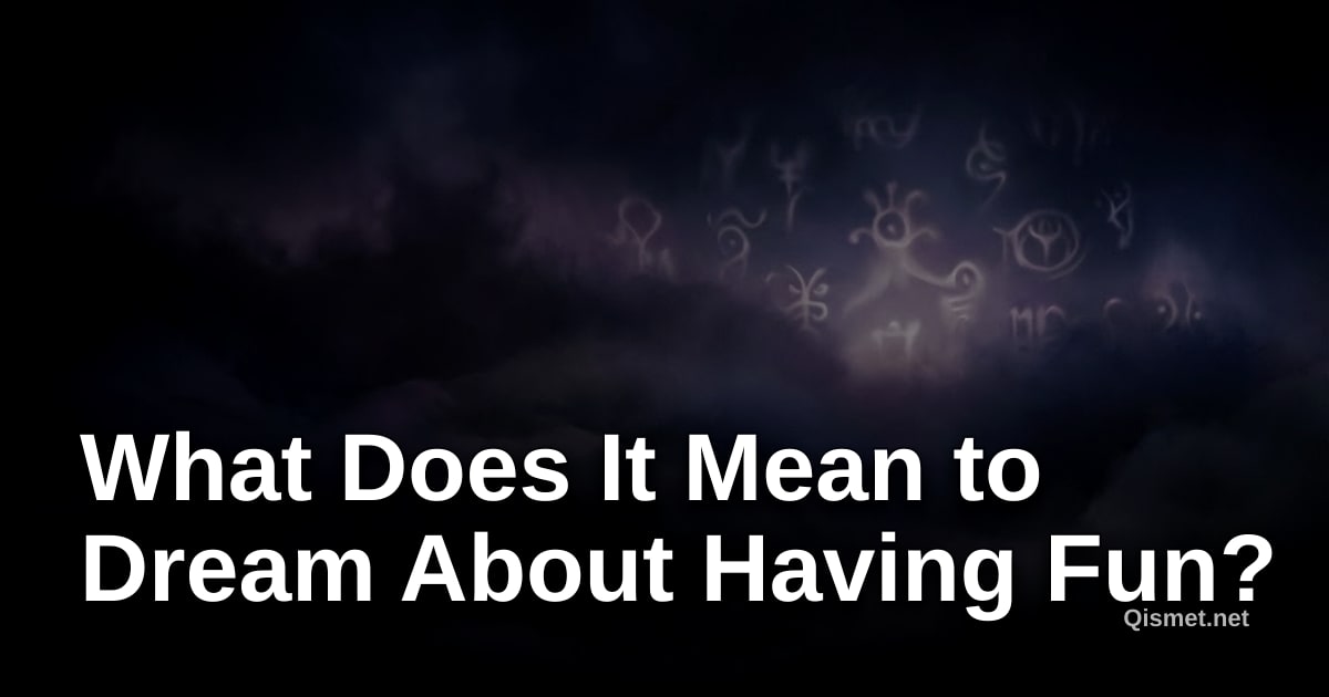 What Does It Mean to Dream About Having Fun?