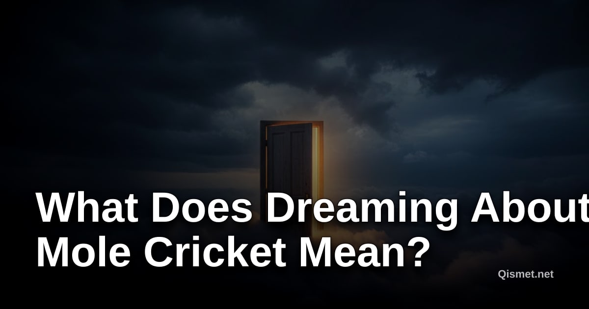 What Does Dreaming About Mole Cricket Mean?
