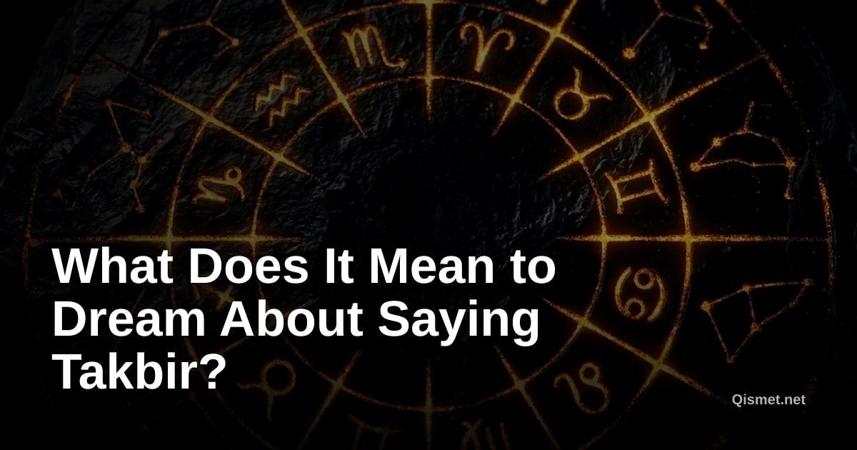 What Does It Mean to Dream About Saying Takbir?