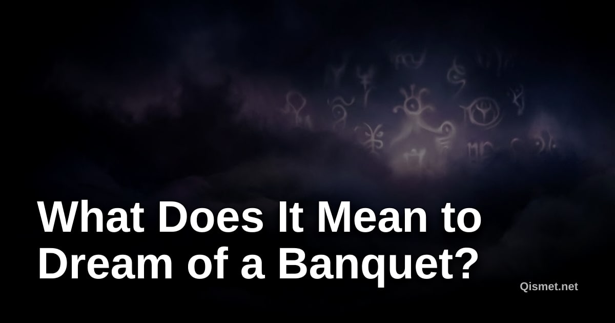 What Does It Mean to Dream of a Banquet?