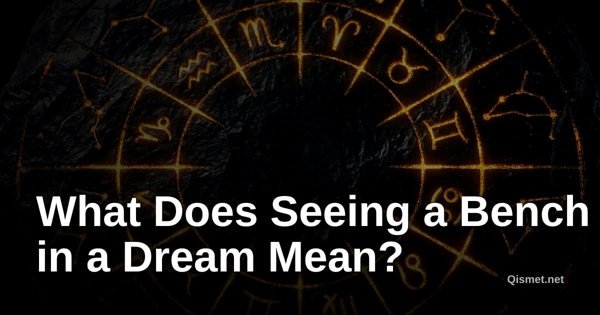What Does Seeing a Bench in a Dream Mean?