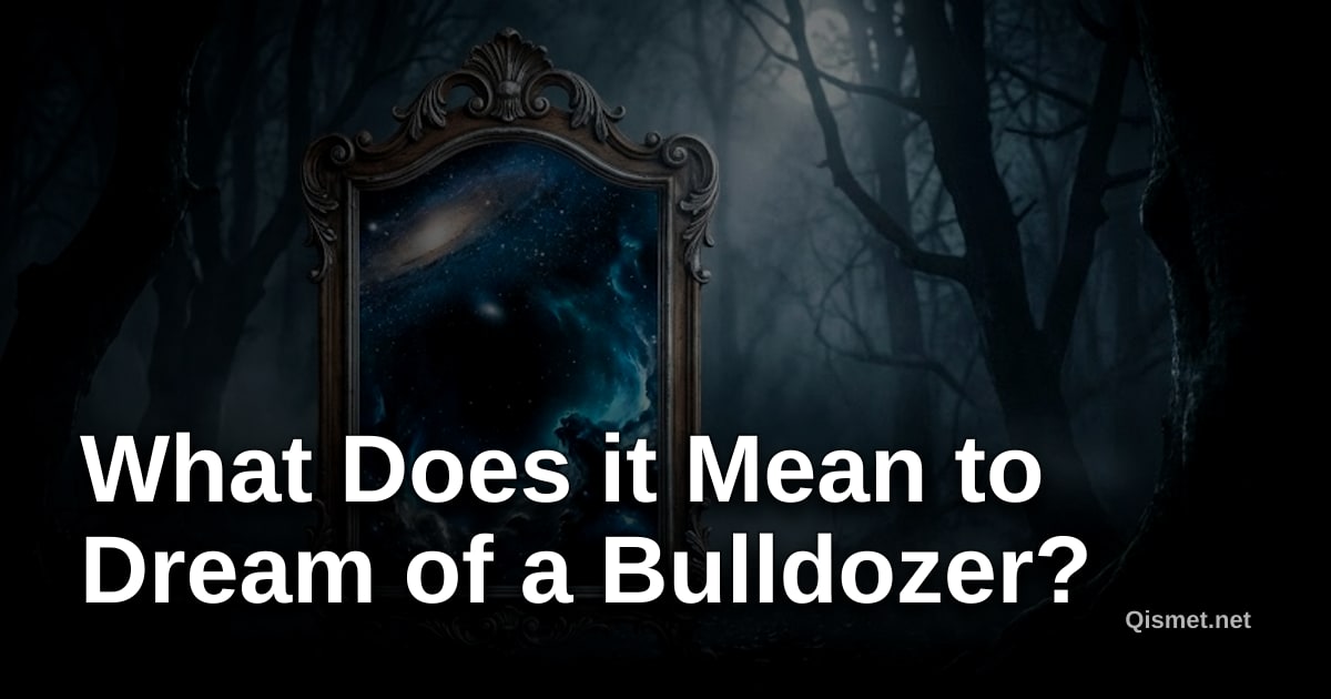 What Does it Mean to Dream of a Bulldozer?