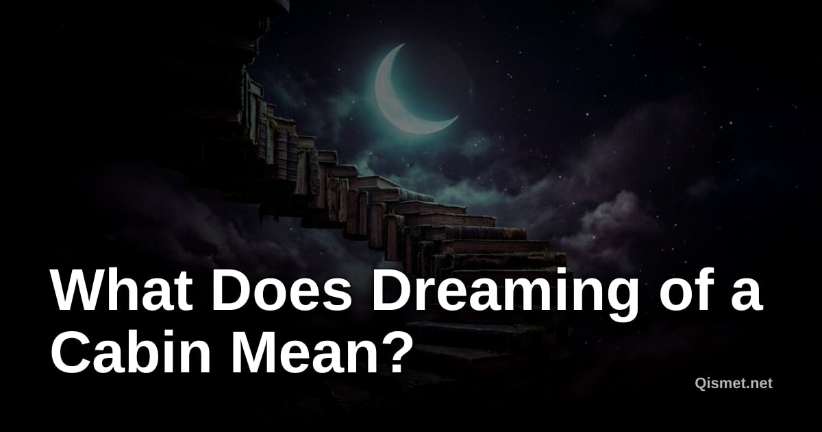 What Does Dreaming of a Cabin Mean?