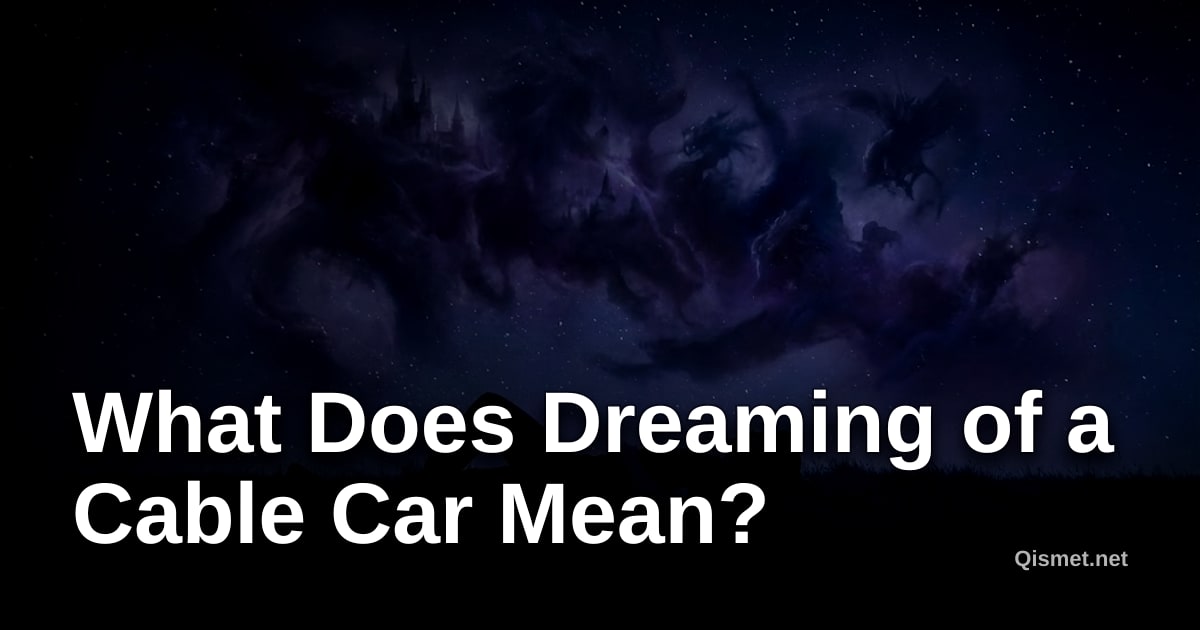 What Does Dreaming of a Cable Car Mean?
