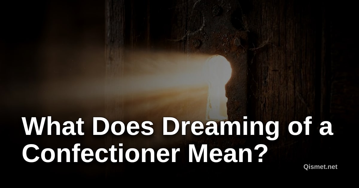 What Does Dreaming of a Confectioner Mean?