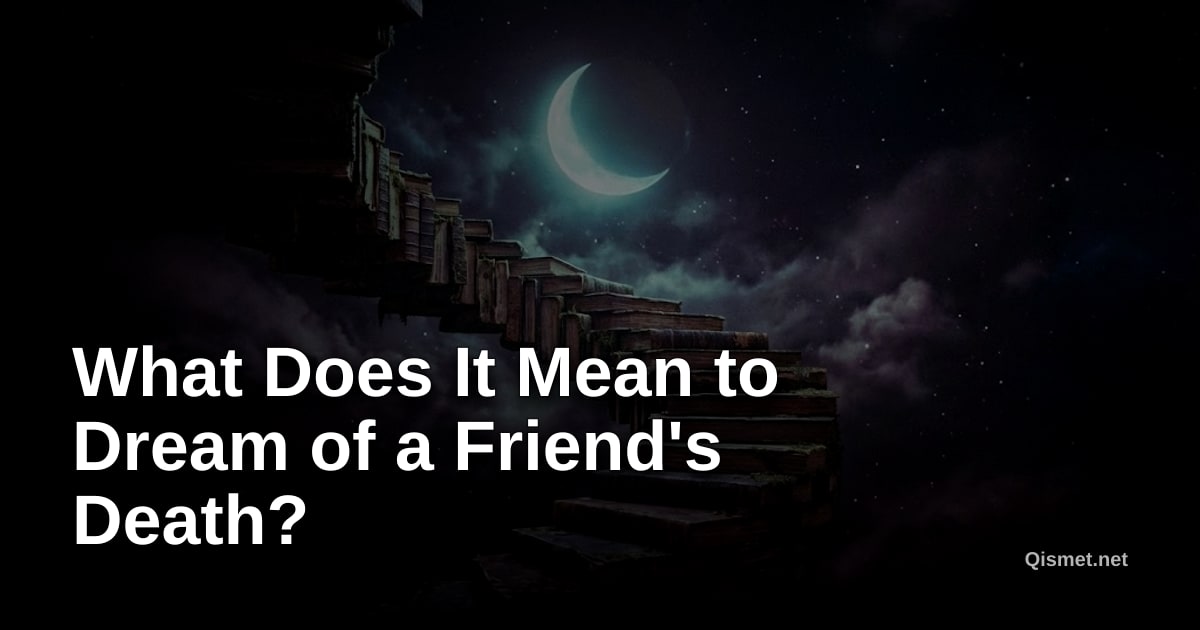 What Does It Mean to Dream of a Friend's Death?
