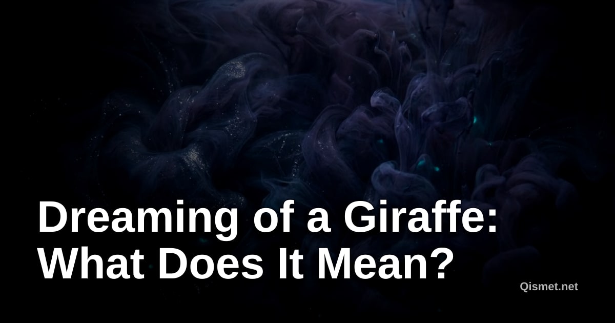 Dreaming of a Giraffe: What Does It Mean?