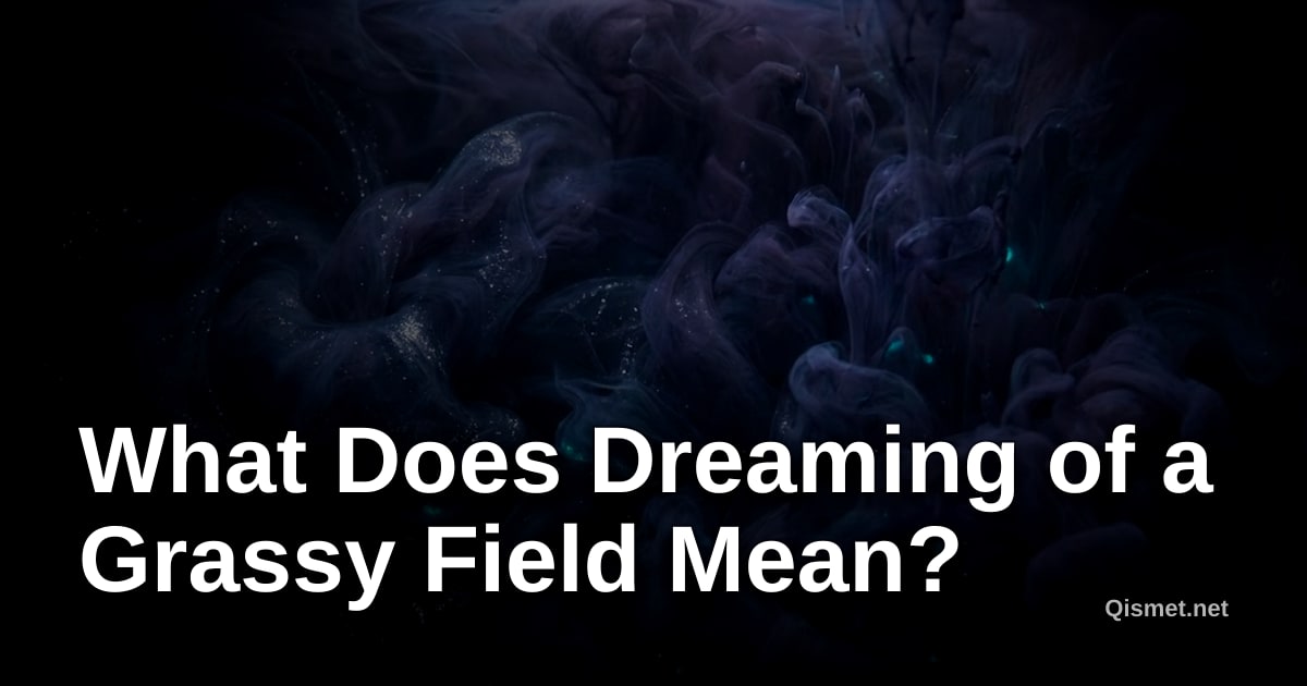 What Does Dreaming of a Grassy Field Mean?