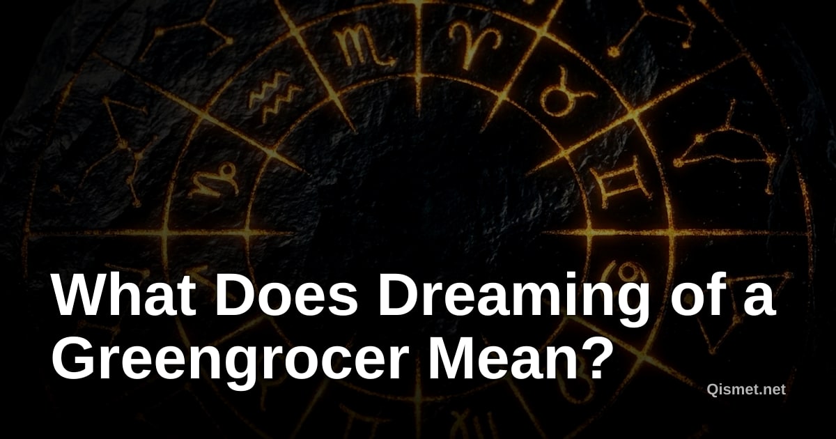 What Does Dreaming of a Greengrocer Mean?