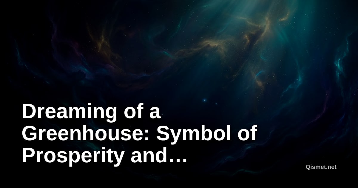 Dreaming of a Greenhouse: Symbol of Prosperity and Investment in the Future