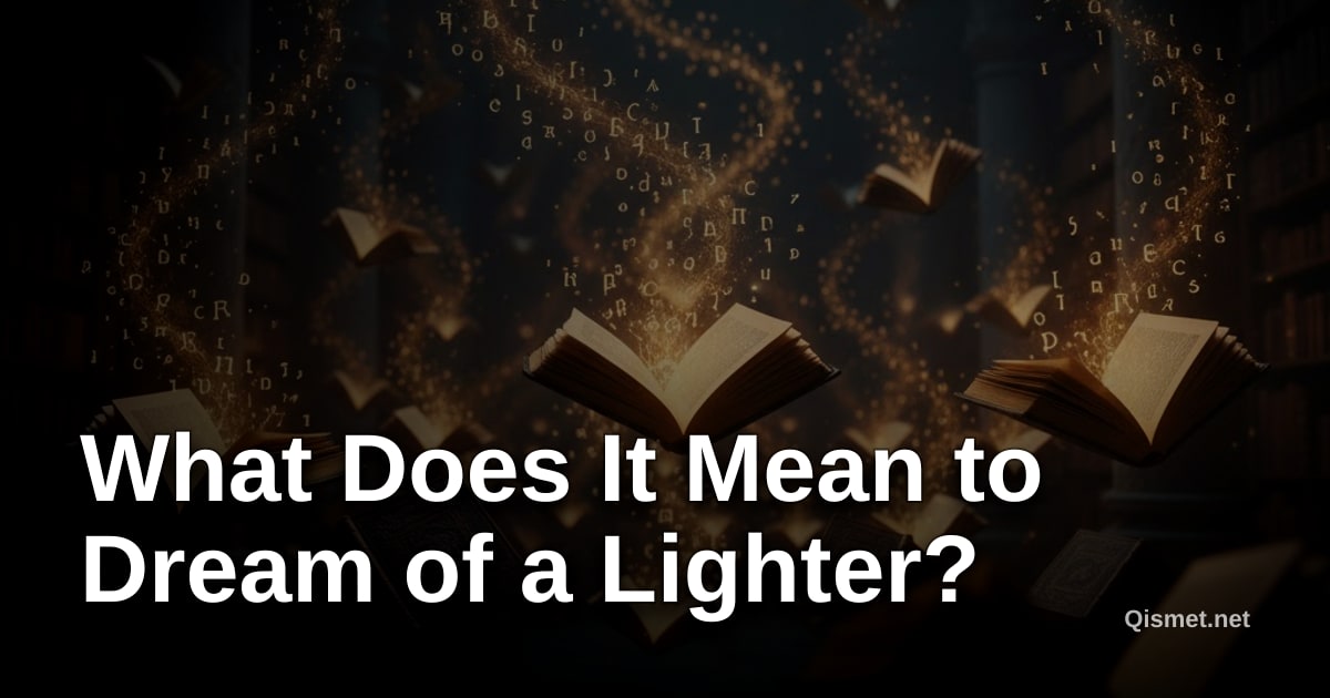 What Does It Mean to Dream of a Lighter?