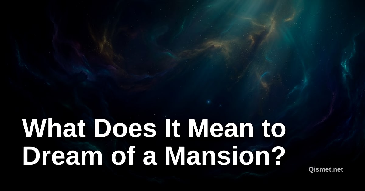 What Does It Mean to Dream of a Mansion?